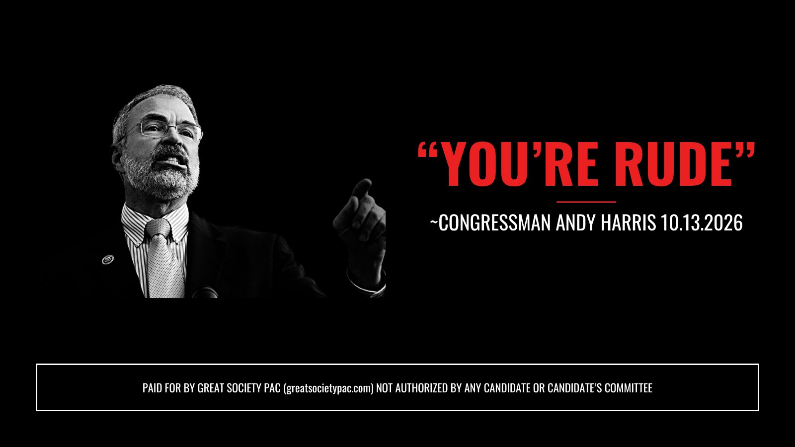 Black and white photo of Congressman Andy Harris pointing, beside the words You're Rude in red, attributed to Congressman Andy Harris, October 13, 2026.